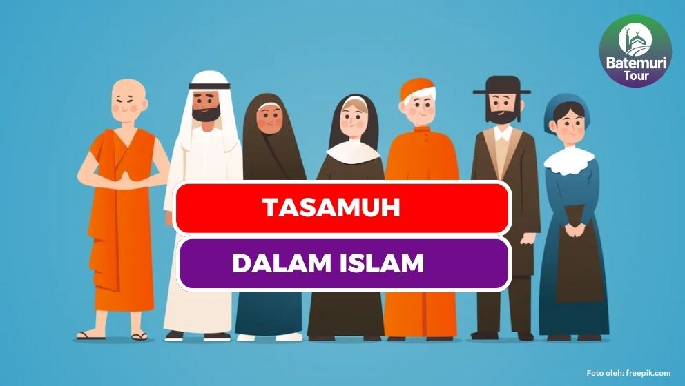 Mengenal Sikap Tasamuh Berikut Pengertian dan Pentingnya Tasamuh dalam Islam